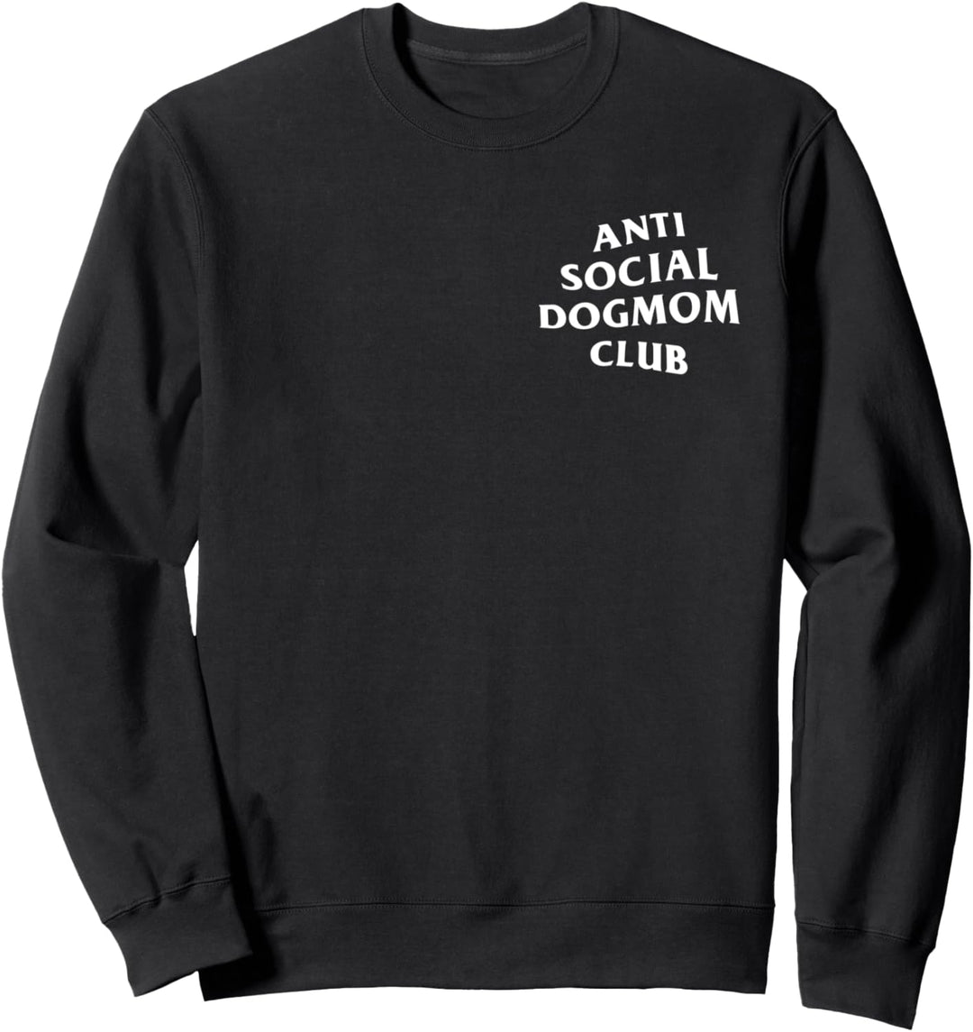 Anti Social Dog Mom Club: Weiss (Vorder- und Rückseite) Sweatshirt