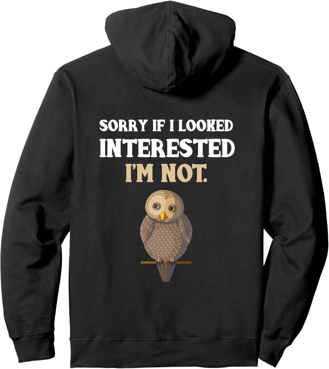 Backprint Sorry if I looked interested I am not Pullover Hoodie