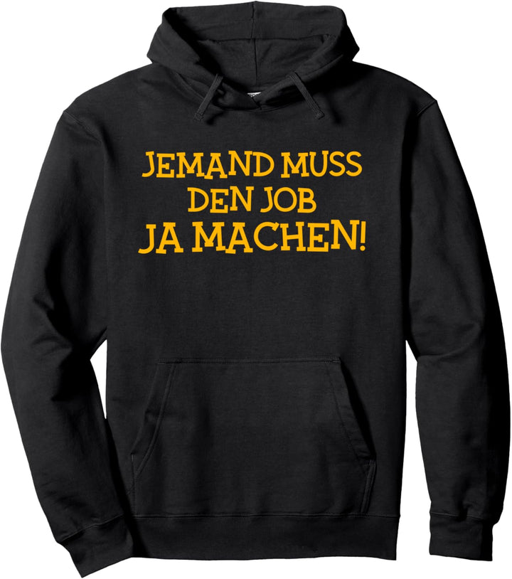 Jemand muss den Job ja machen, Beruf, Handwerker Pullover Hoodie