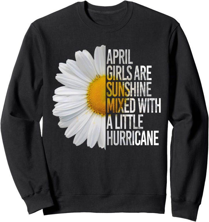 APRIL GIRLS ARE SUNSHINE MIXED HURRICANE Daisy Birthday Sweatshirt