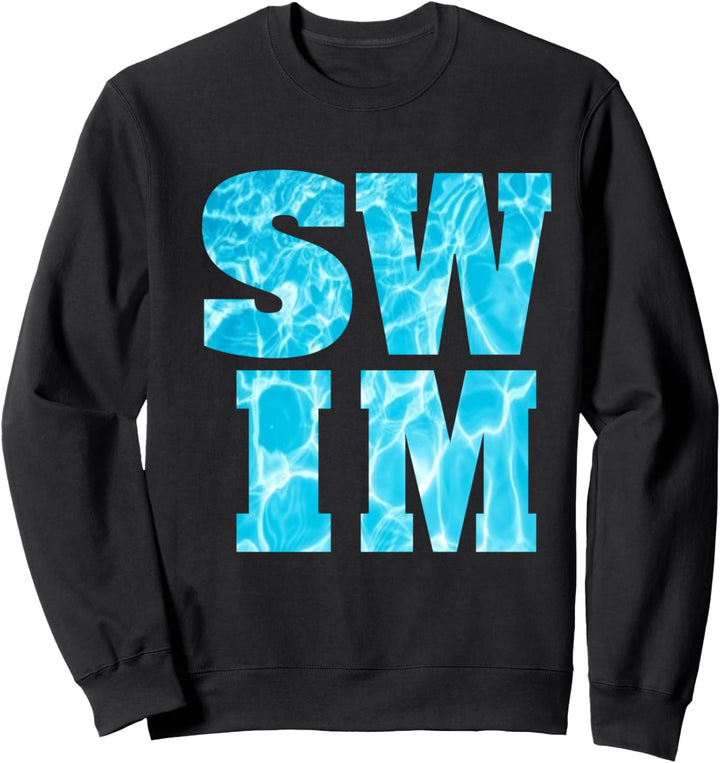 Love Swimming Quote Swim Team Coach Gift Lap Swimmer Athlete Sweatshirt
