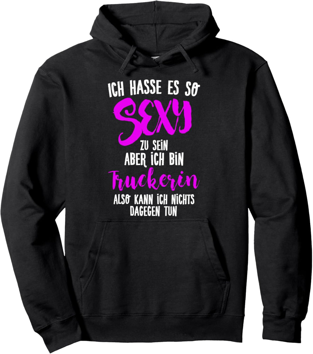 Sexy Truckerin - Berufs-kraftfahrer Trucker LKW-Fahrerin Pullover Hoodie