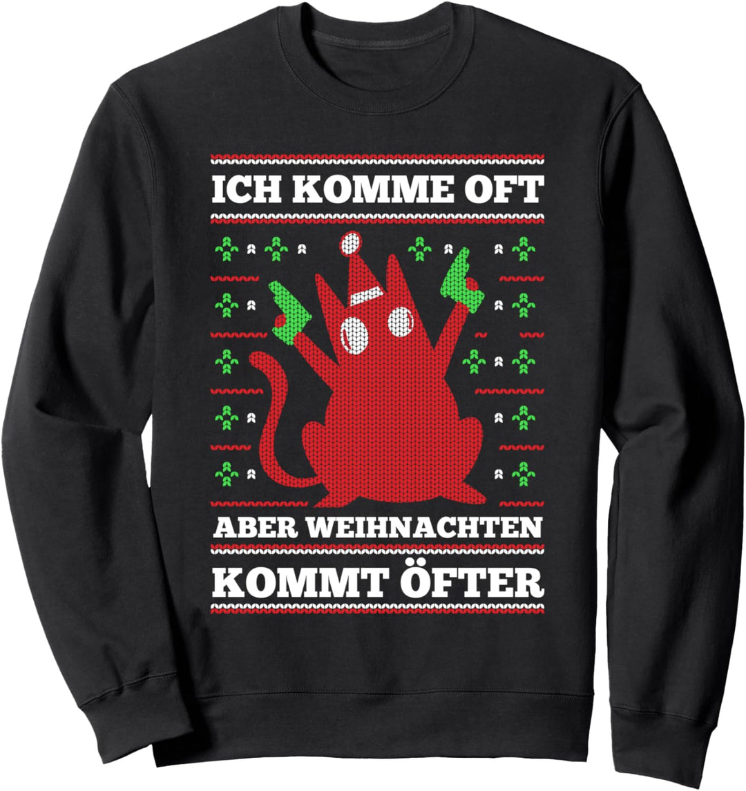 Ich komme oft aber Weihnachten kommt öfter Sweatshirt