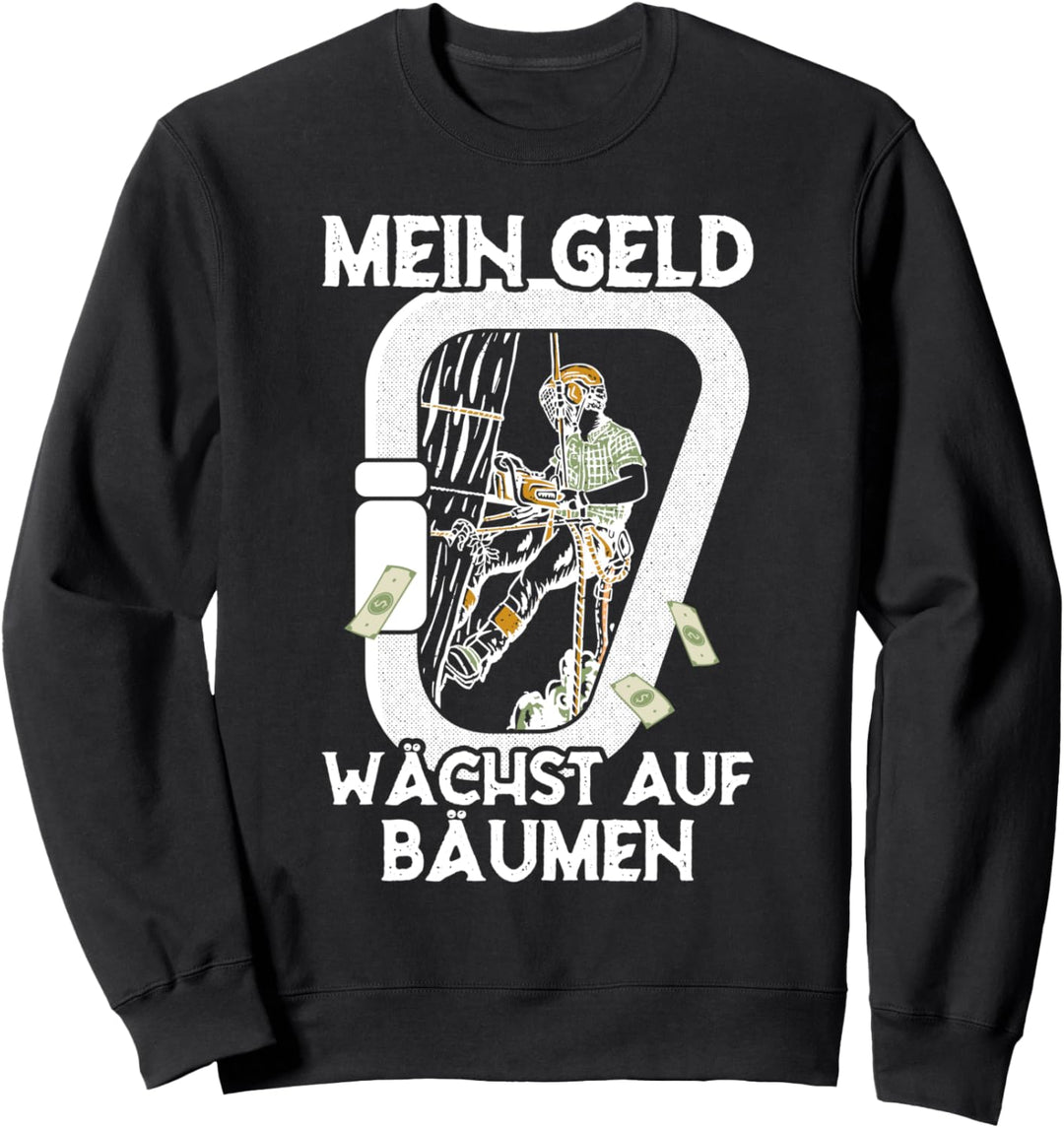 Mein Geld wächst auf Bäumen Arborist Baumpfleger Sweatshirt