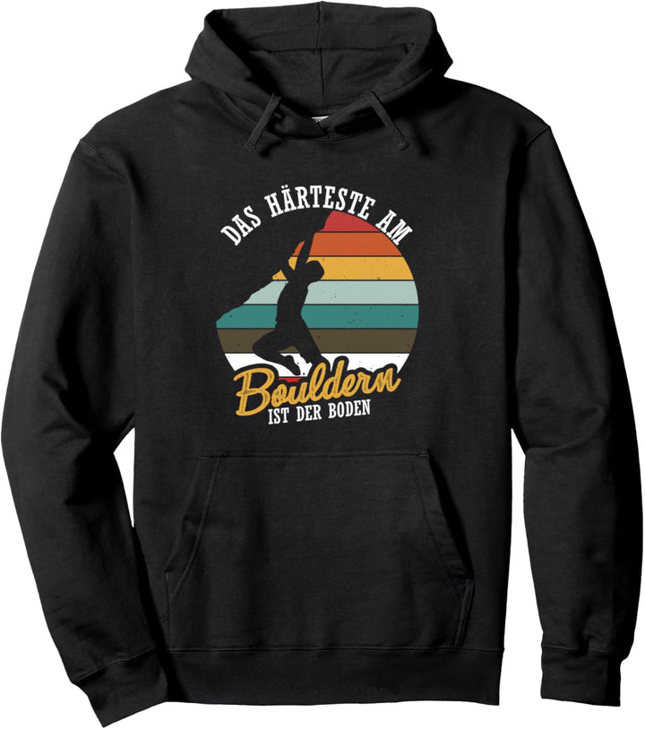 Das Härteste Am Bouldern Ist Der Boden Boulder Fan Bouldern Pullover Hoodie