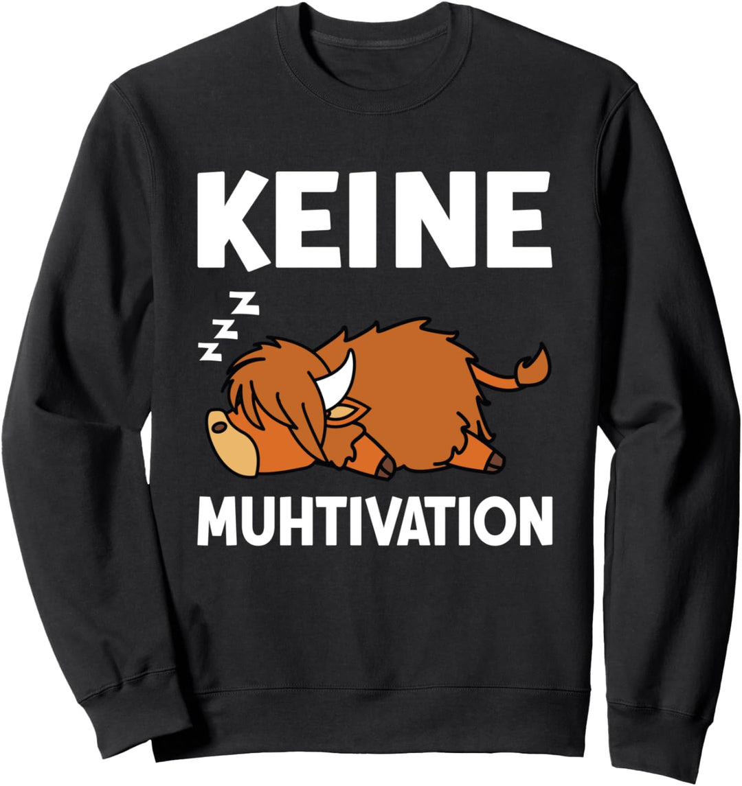 Keine Muhtivation Kuh Schottisches Hochlandrind Landwirt Sweatshirt