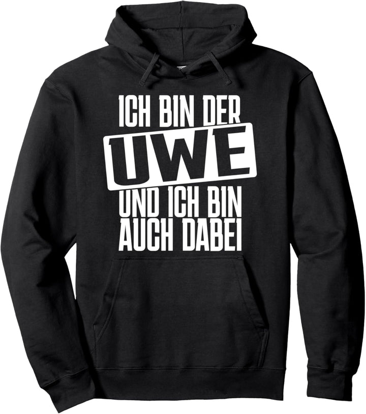 Ich bin der Uwe, ich bin auch dabei Junggesellenabschied Pullover Hoodie