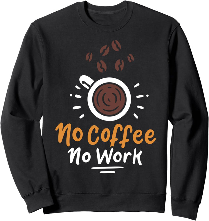 Kaffee Kaffeetrinker Frühaufsteher Morgenmuffel Sweatshirt