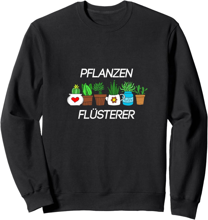 Pflanzen Flüsterer Gärtner Hobbygärtner Garten Geschenk Sweatshirt