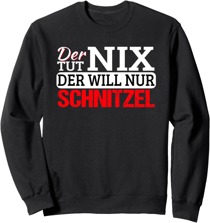 Der tut nix der will nur Schnitzel Schnitzelfan Sweatshirt