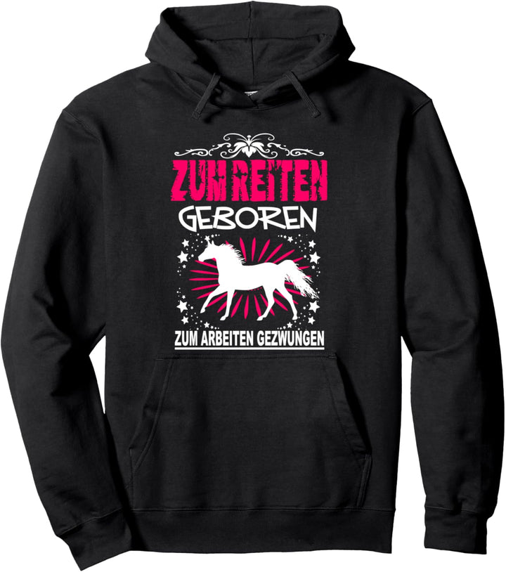 Zum Reiten Geboren Zum Arbeiten Gezwungen Reiterin Pferde Pullover Hoodie