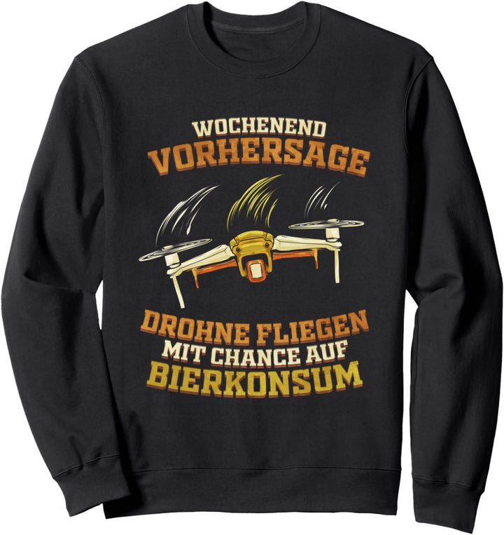Wochenendvorhersage Drohne Fliegen &amp; Bierkonsum Drohnenpilot Sweatshirt