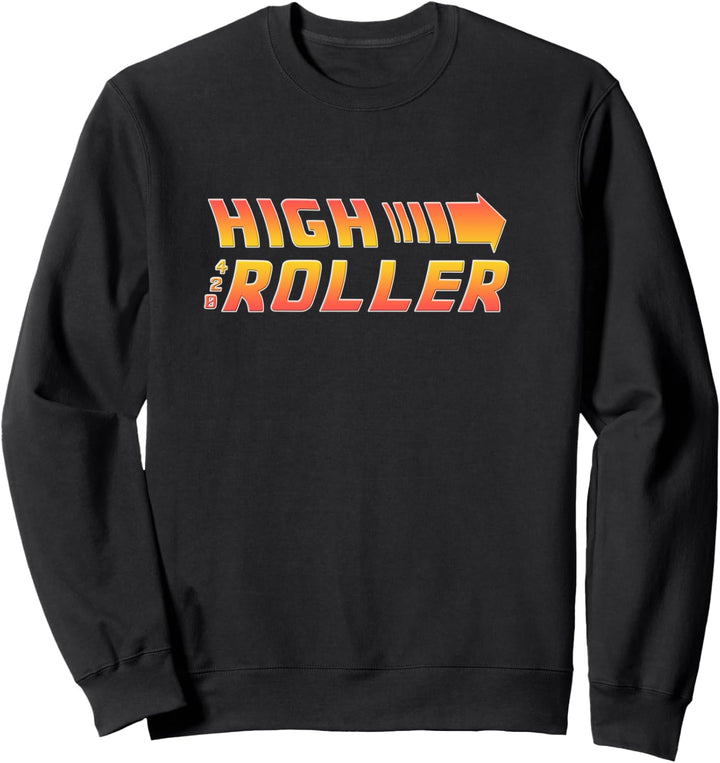 High Roller 420 - Back to the Roller Sweatshirt