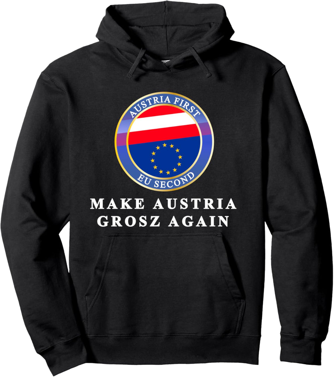 MAKE AUSTRIA GROSZ AGAIN - AUSTRIA FIRST - EU SECOND Pullover Hoodie