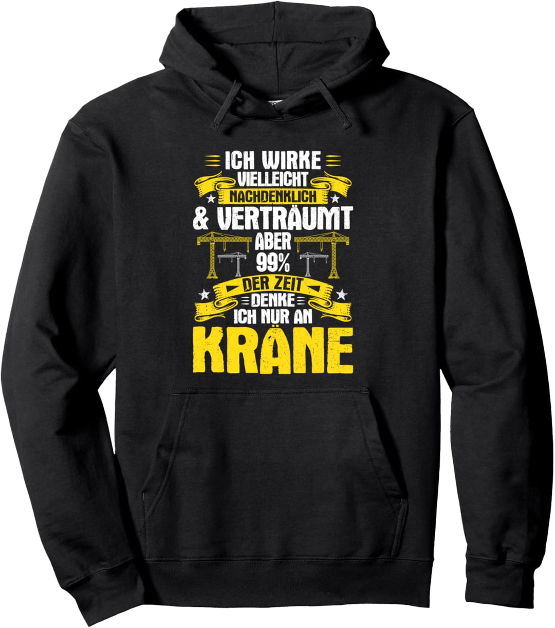 Kranfahrer Nachdenklich &amp; Verträumt Kran Kranführer Pullover Hoodie