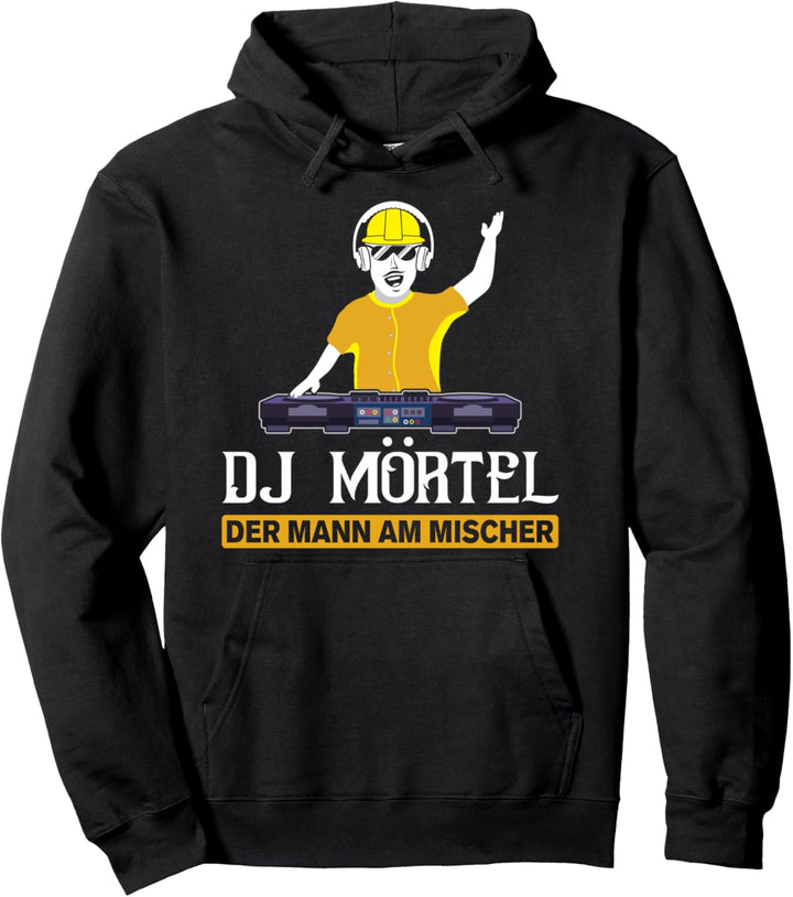 DJ Mörtel der Mann am Mischer - Maurer Pullover Hoodie