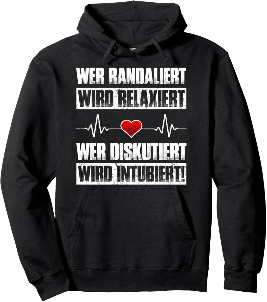 Wer Randaliert Wird Relaxiert Wer Diskutiert Wird Intubiert Pullover Hoodie