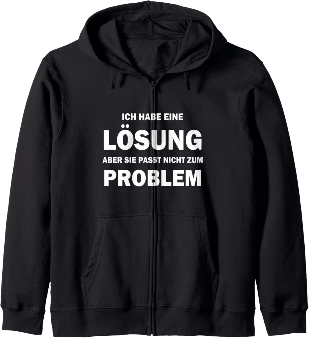Ich habe eine Lösung Lustige Sprüche Kapuzenjacke