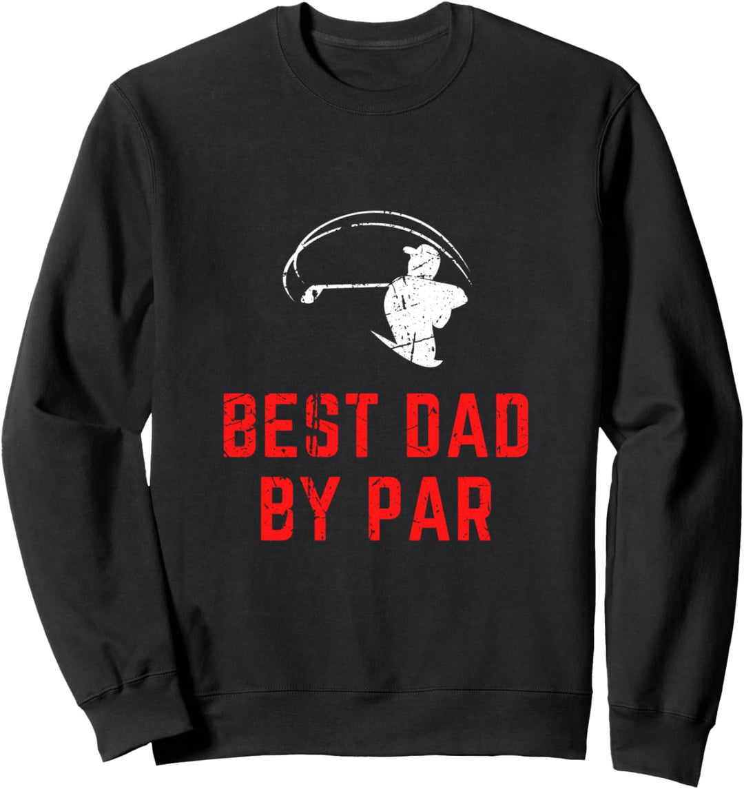 Golf Designs Funny Golfing Golfer Best Dad By Par Gifts Sweatshirt