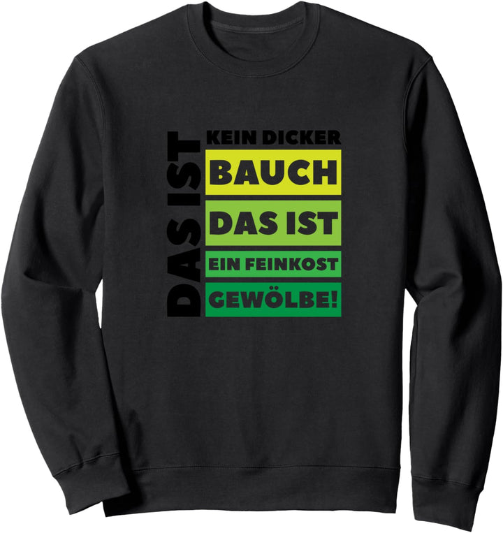 Kein Dicker Bauch Feinkostgewölbe Spruch Lustig Übergewicht Sweatshirt