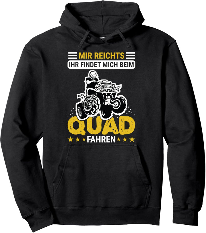 Quadfahrer mir reichts ich bin beim Quad fahren lustiges Pullover Hoodie