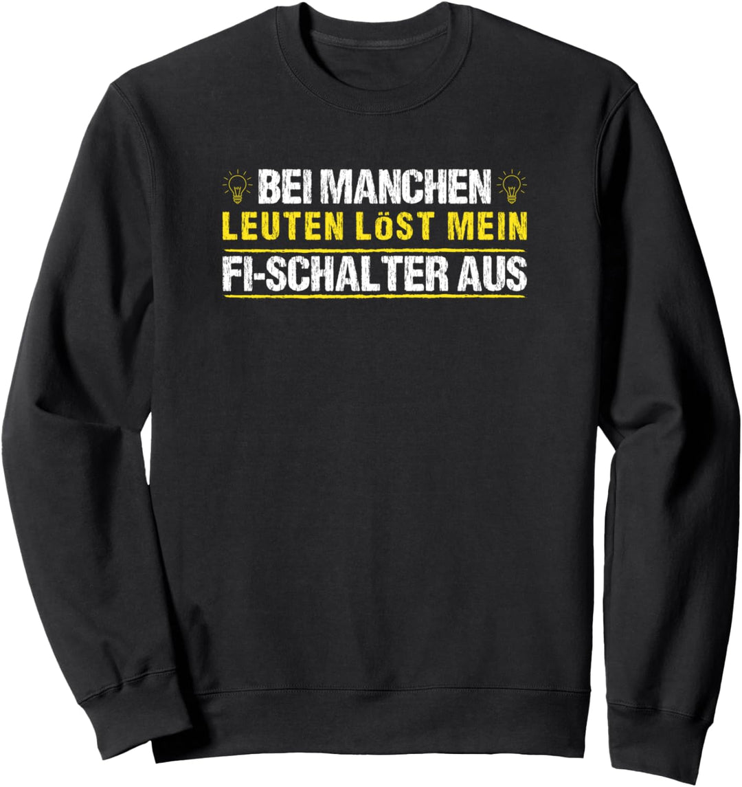 Mein FI Schalter Löst Aus Elektriker Elektroniker Sweatshirt