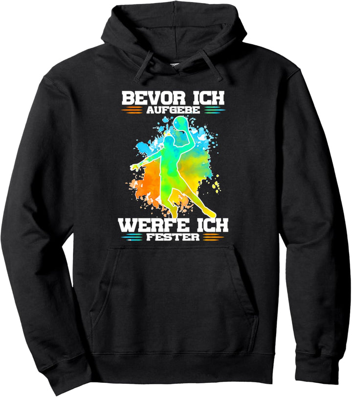 Bevor Ich Aufgebe Werfe Ich Fester Handballer Pullover Hoodie