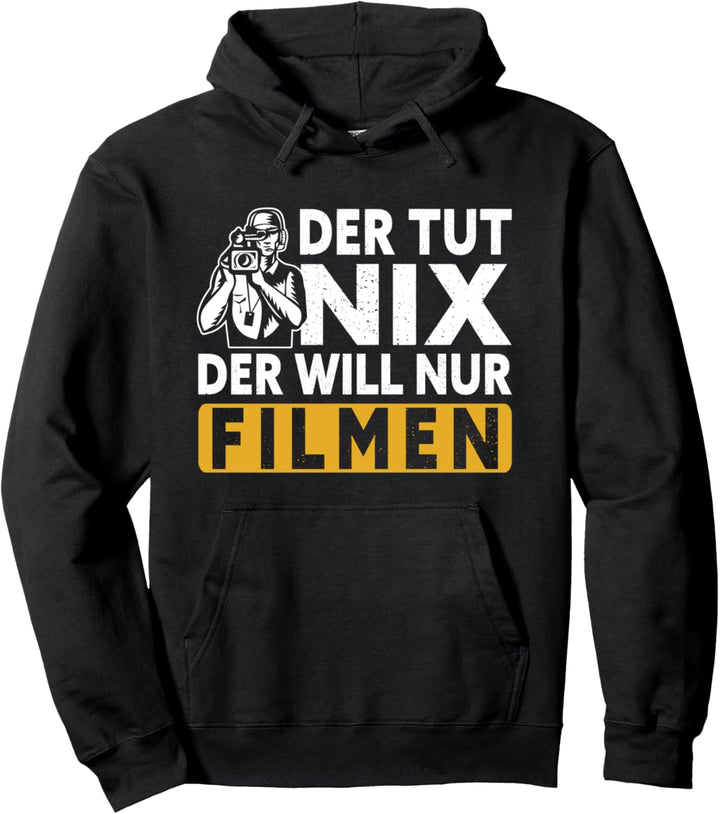 Der tut nix der will nur Filmen Kameramann Filmemacher Crew Pullover Hoodie