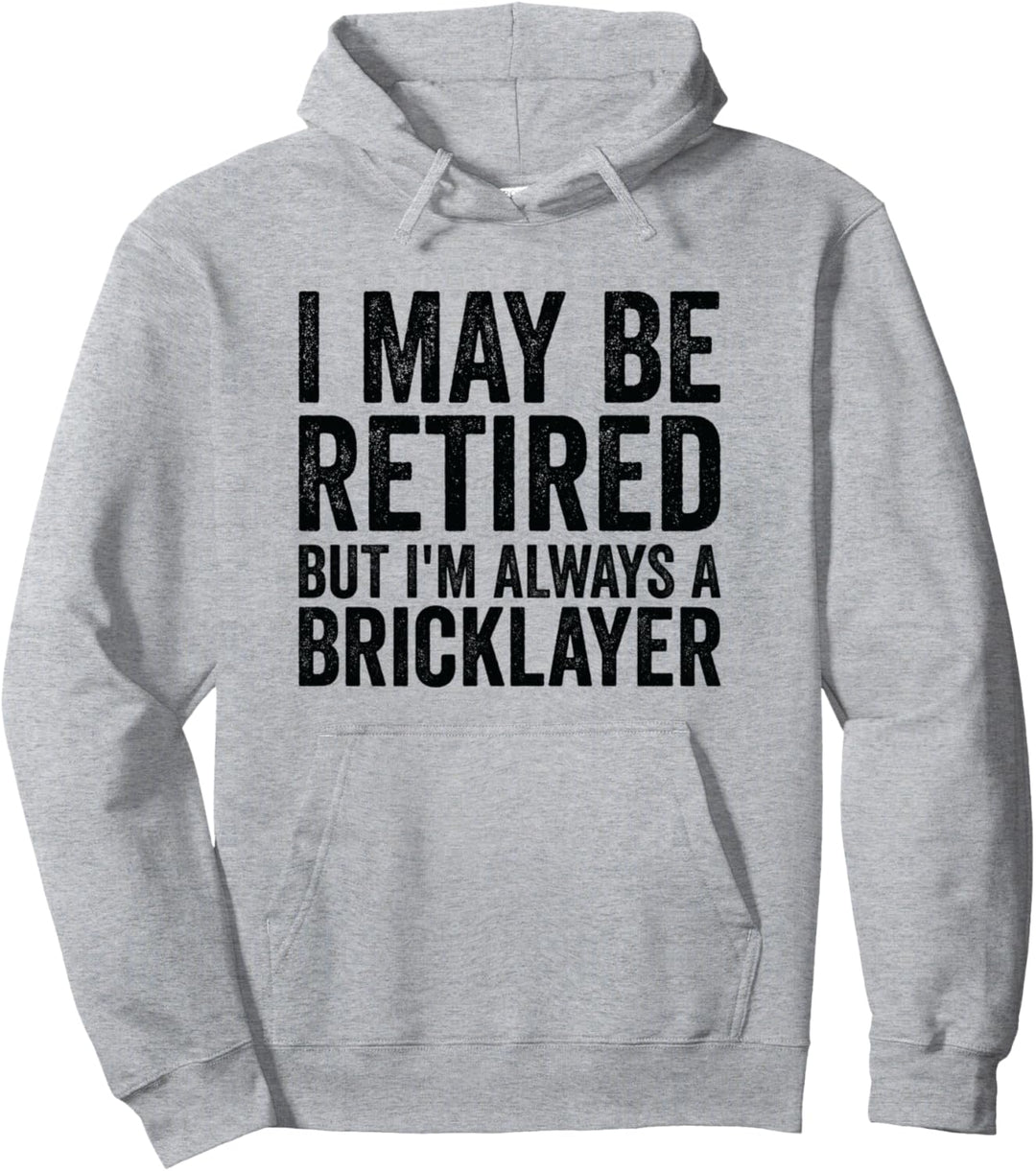 Ich bin vielleicht im Ruhestand, aber immer ein Maurer - Ruhestand Pullover Hoodie