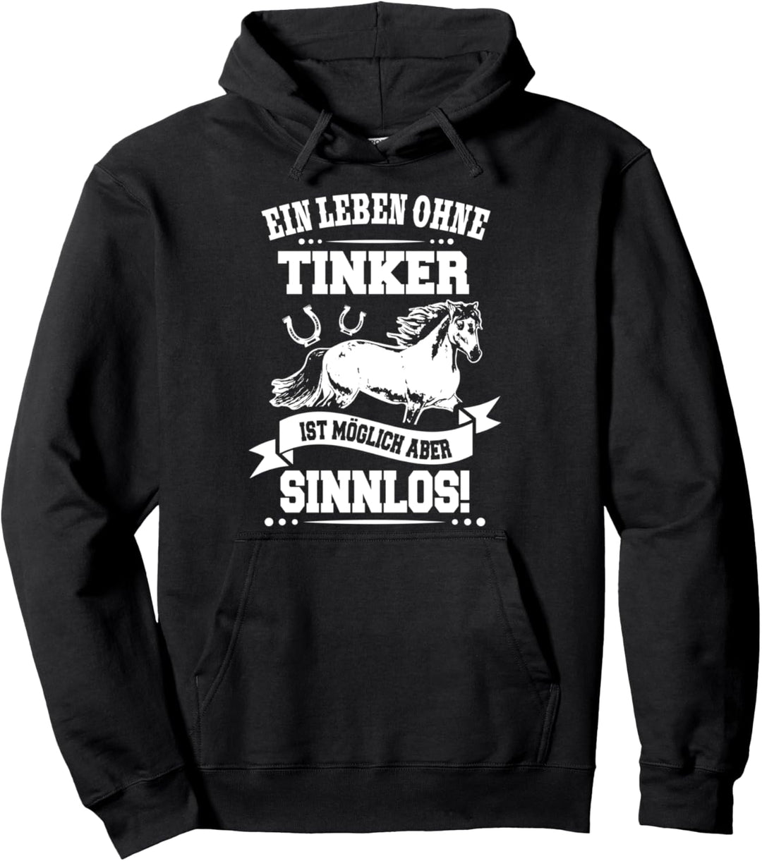 Ein Leben ohne Tinker ist Sinnlos Reiter Pullover Hoodie