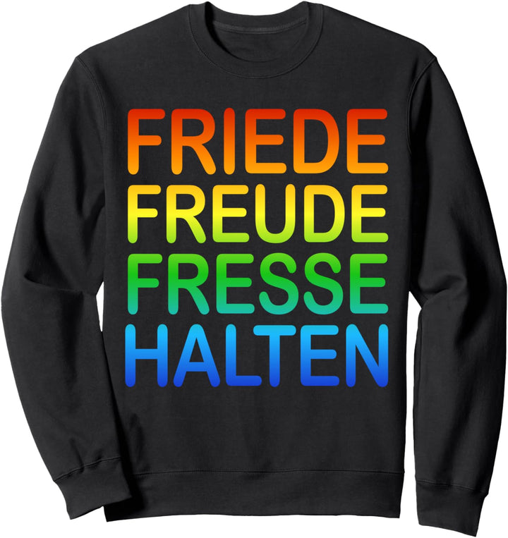 Friede Freude Fresse halten Ich hasse Menschen Sweatshirt