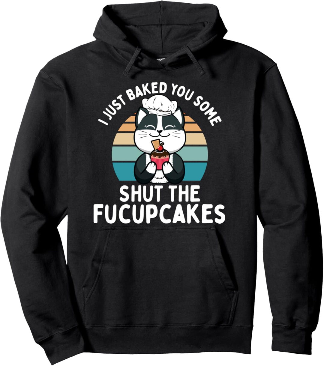 Katze Ich Nur Gebacken Sie Einige Schloss Die Fucupcakes Pullover Hoodie
