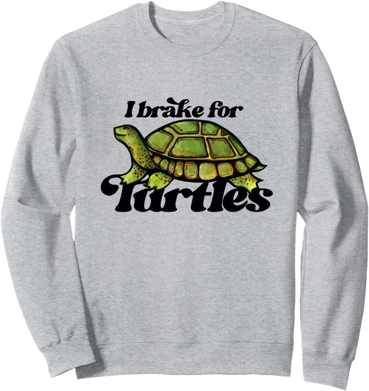 I brake for Turtles Ich bremse für Schildkröten Spass Sweatshirt