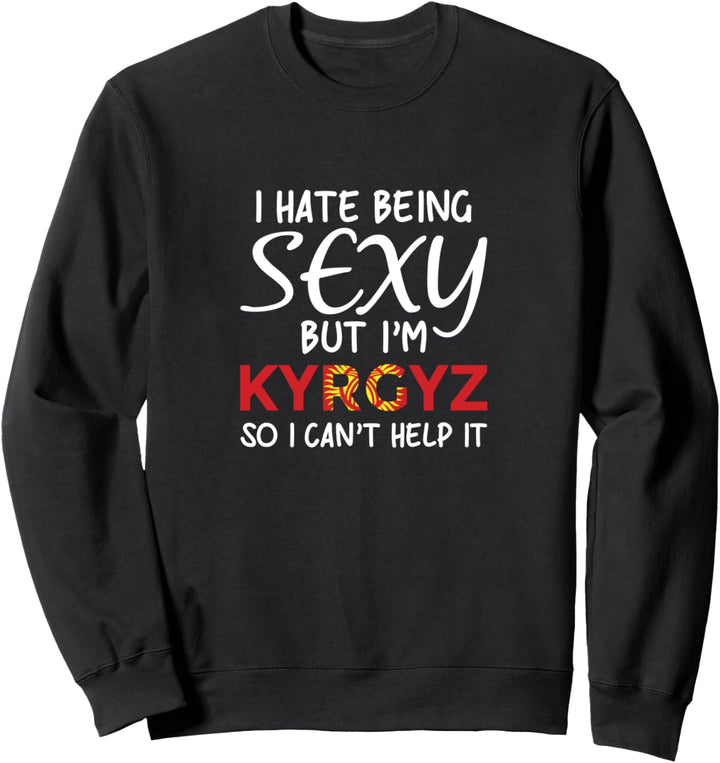 Sexy Kirgisisch sein - Lustiges Kirgisistan Sweatshirt