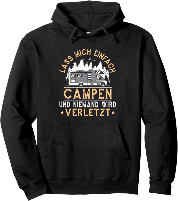 Lass mich einfach campen und niemand wird verletzt Pullover Hoodie