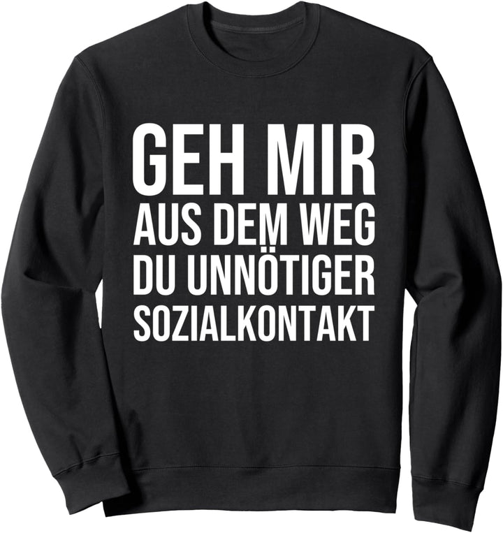 Geh mir aus dem Weg du unnötiger Sozialkontakt Sweatshirt