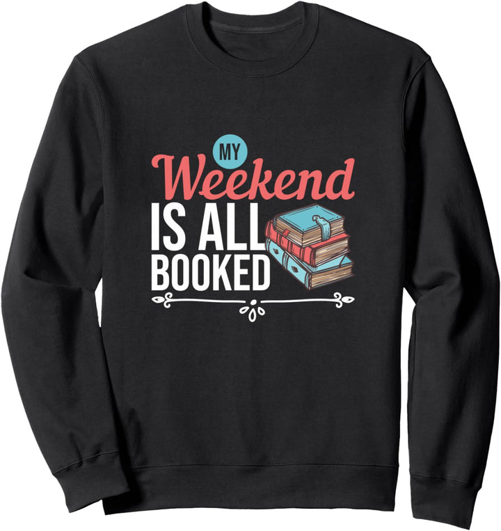 My Weekend Is All Booked - Funny Librarian Pun Library Sweatshirt
