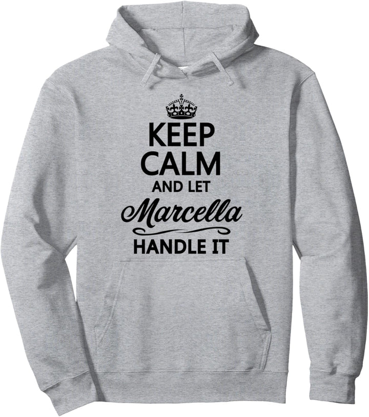 KEEP CALM and let MARCELLA Handle It | Funny Name Gift - Pullover Hoodie