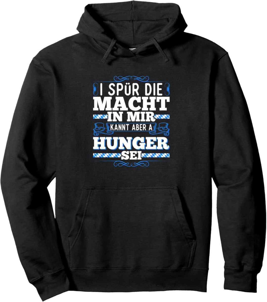 I Spür Die Macht In Mir Kannt Aber A Hunger Sei Bayrisch Pullover Hoodie