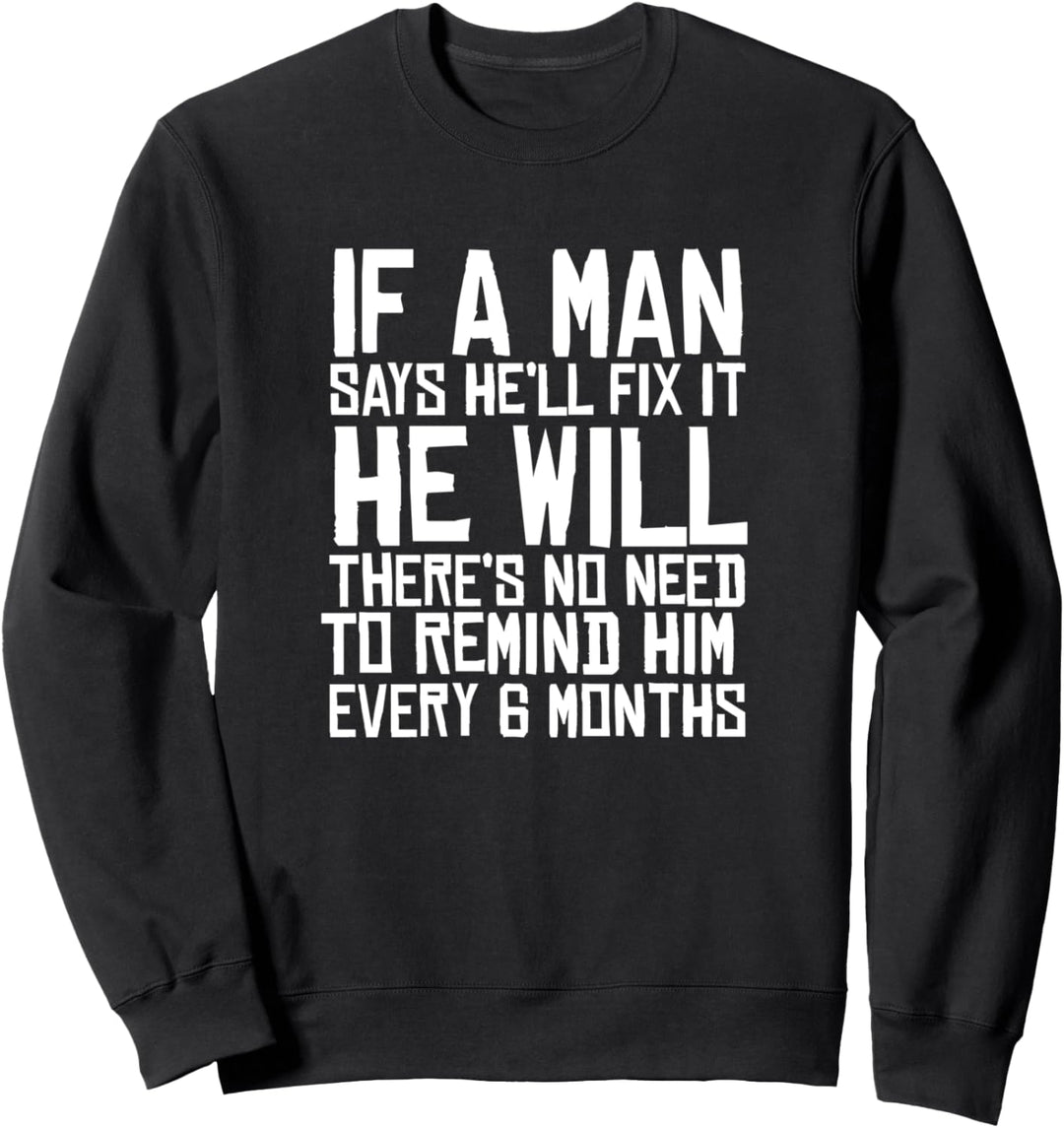 Wenn ein Mann sagt, dass er es reparieren wird, wird er Sweatshirt