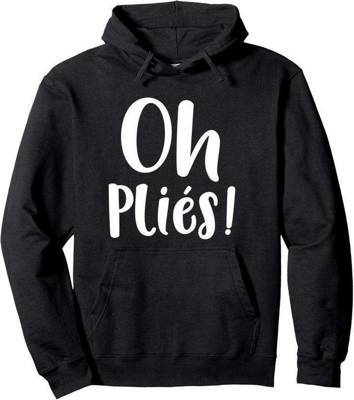 Ballet Ballerina Oh Plies Gift Gift Barre Workout Pullover Hoodie