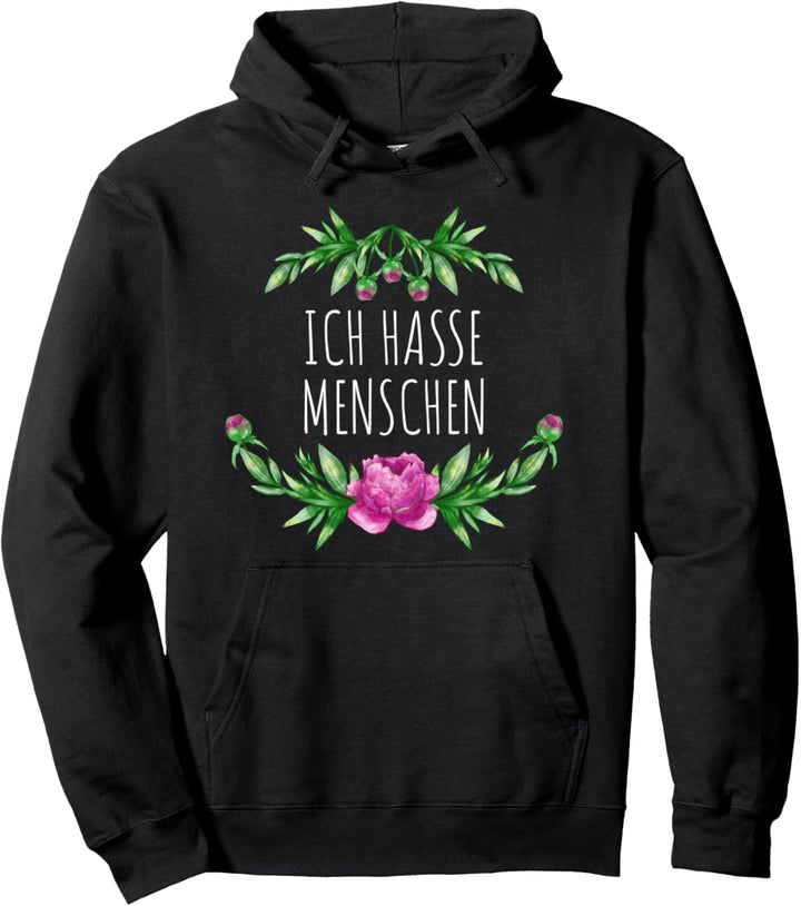 ICH HASSE MENSCHEN Blumen Design Sommer Sprüche Pullover Hoodie