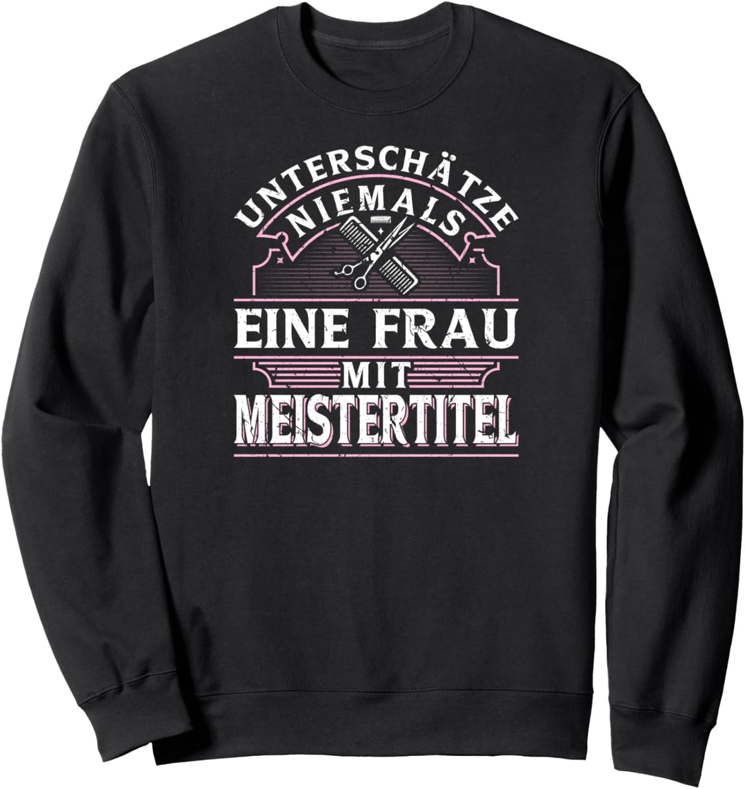 Frisör Meistertitel Friseurin Sweatshirt
