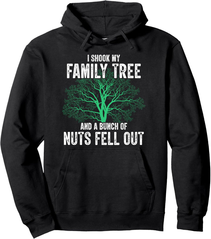 Ich schüttelte meinen Stammbaum Nüsse fielen heraus Pullover Hoodie