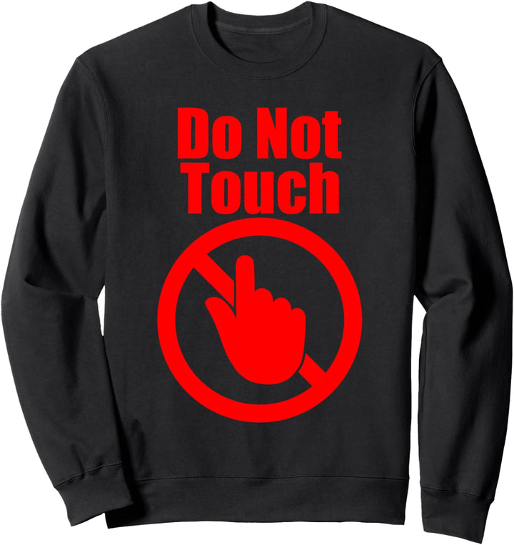 Do Not Touch Sweatshirt