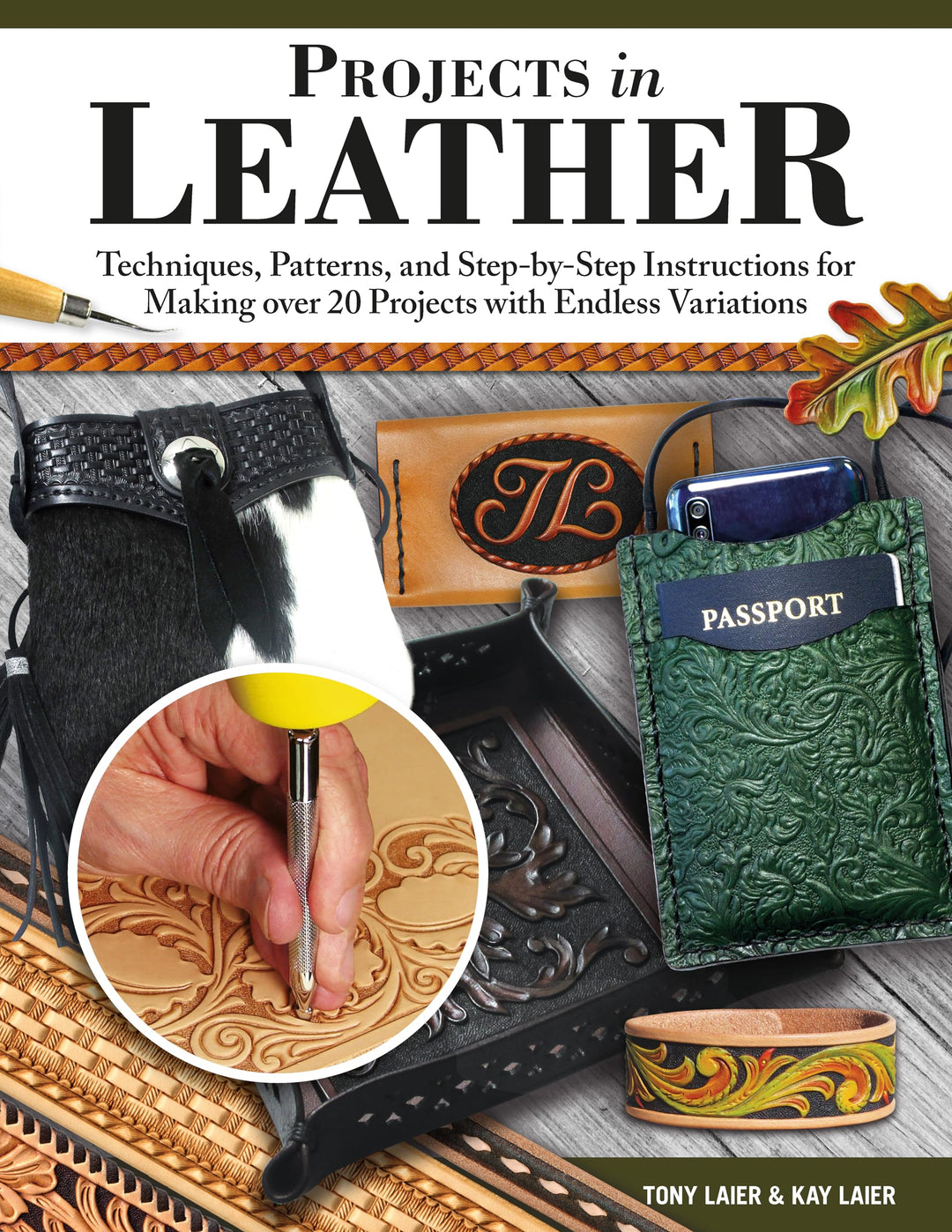 Projects in Leather: Techniques, Patterns, and Step-by-step Instructions for Making over 20 Projects