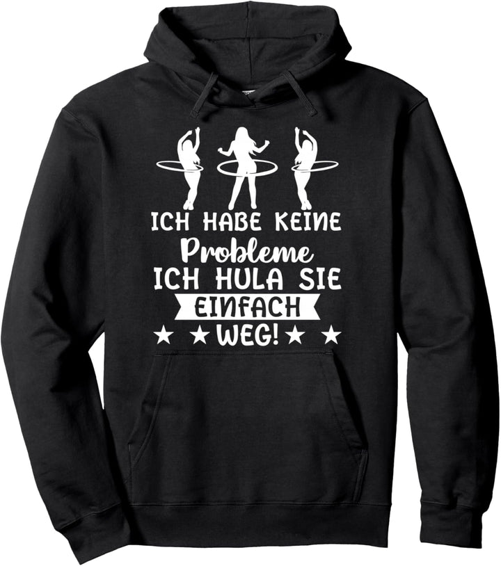 Ich Habe Keine Probleme Ich Hula Sie Einfach Weg Hullern Pullover Hoodie