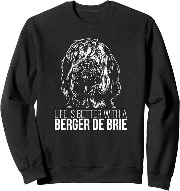 Berger de Brie life is better Hund Briard Hundespruch Sweatshirt
