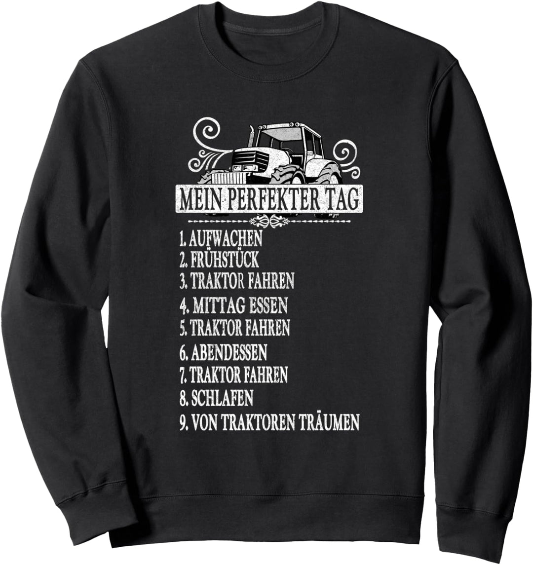Mein perfekter Tag Bauer Traktor Trecker Biobauer Sweatshirt