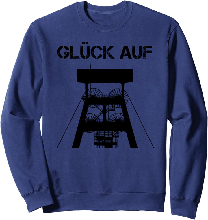 Zeche Glück auf Bergbau und Ruhrgebiet , Kumpel und Malocher Sweatshirt